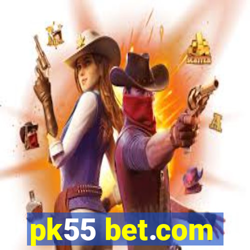 pk55 bet.com